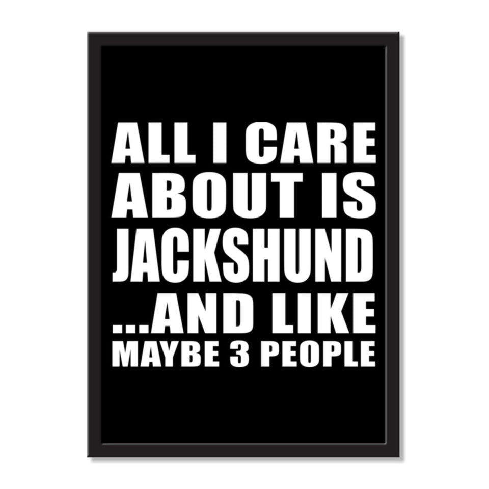 All I Care About Is Jackshund And Like Maybe 3 People - Portrait Frame Photo Tile