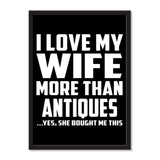 I Love My Wife More Than Antiques ...Yes, She Bought Me This - Portrait Frame Photo Tile
