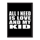 All I Need Is Love And My Kid - Portrait Frame Photo Tile
