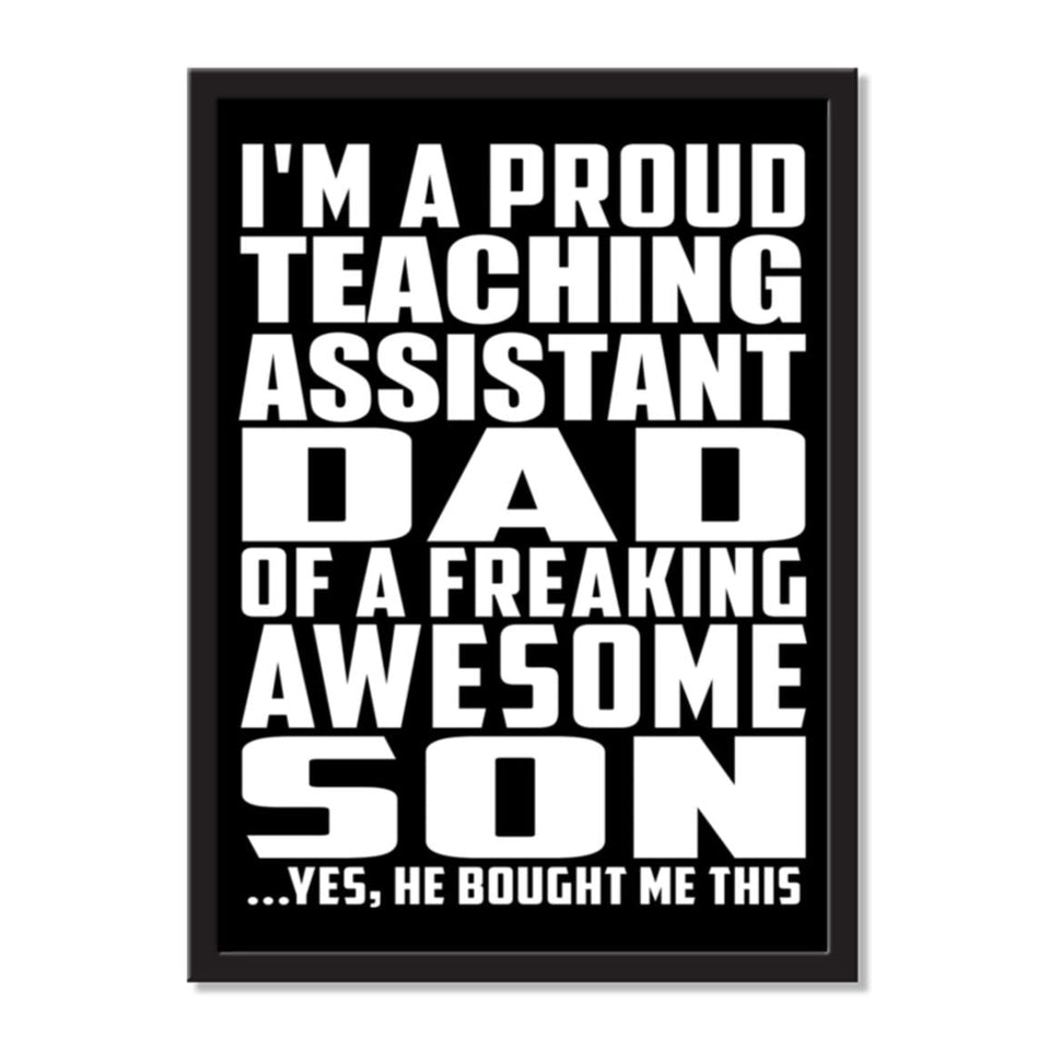 I'm A Proud Teaching Assistant Dad Of A Freaking Awesome Son, He Bought Me This - Portrait Frame Photo Tile