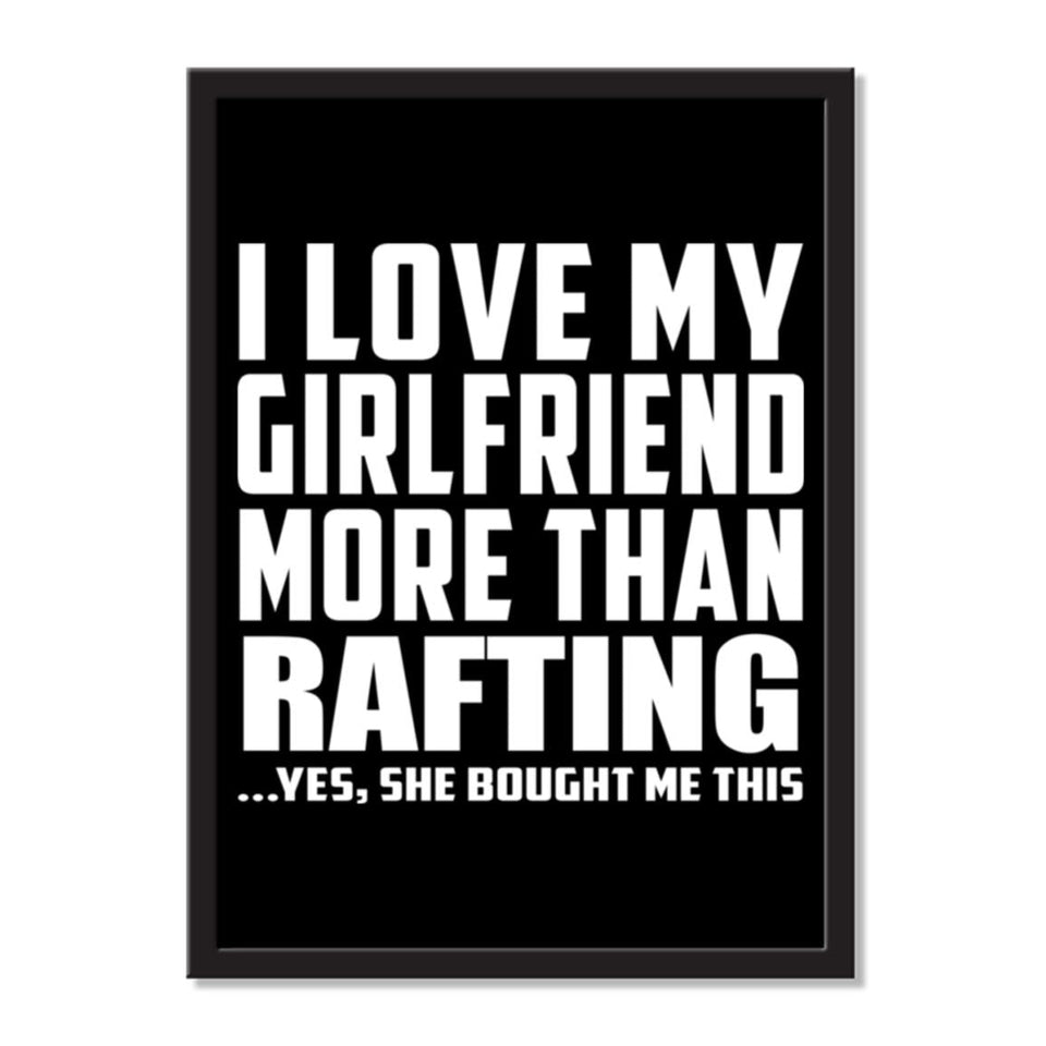 I Love My Girlfriend More Than Rafting ...She Bought Me This - Portrait Frame Photo Tile