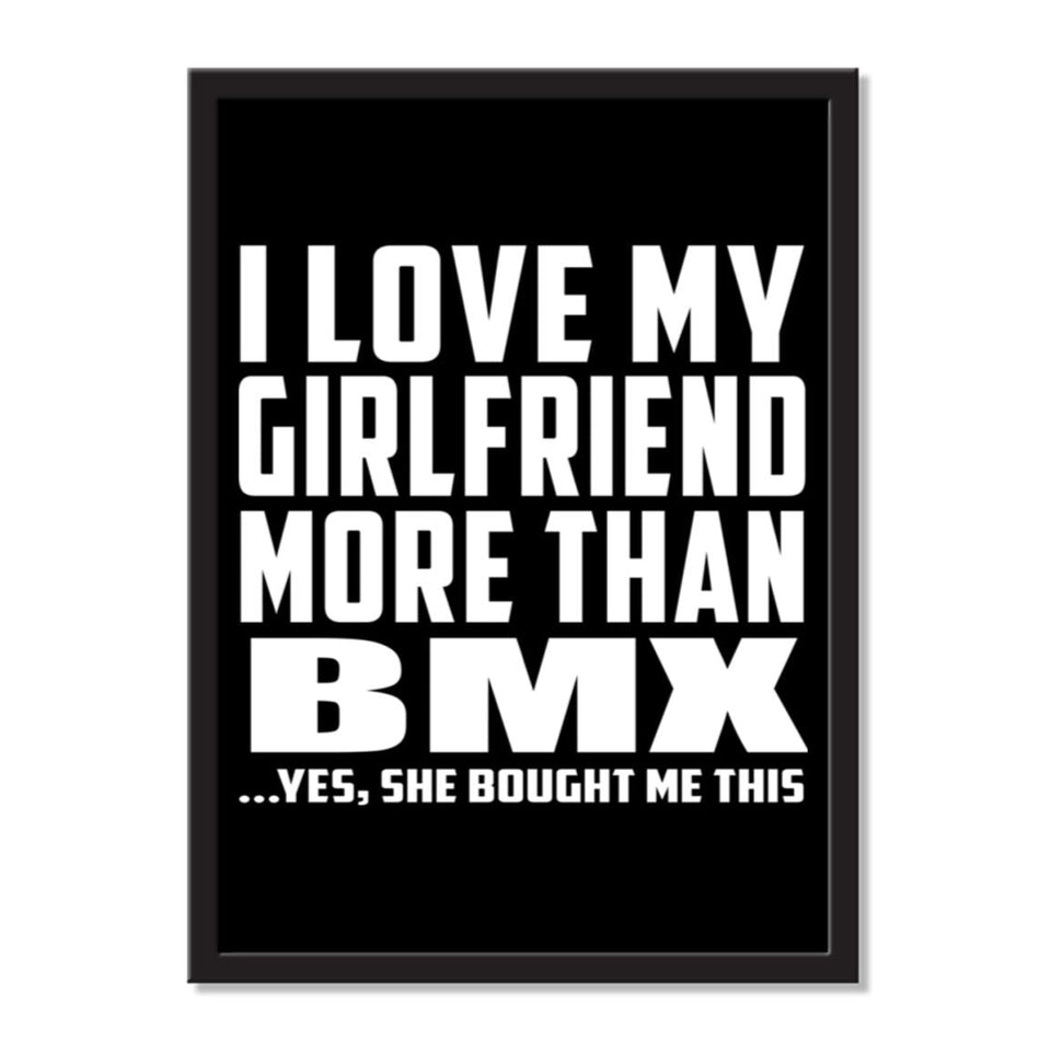 I Love My Girlfriend More Than Bmx ...She Bought Me This - Portrait Frame Photo Tile