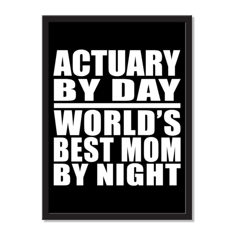 Actuary By Day World's Best Mom By Night - Portrait Frame Photo Tile