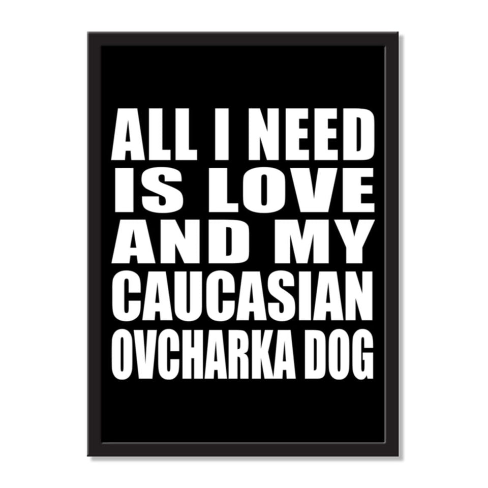 All I Need Is Love And My Caucasian Ovcharka Dog - Portrait Frame Photo Tile
