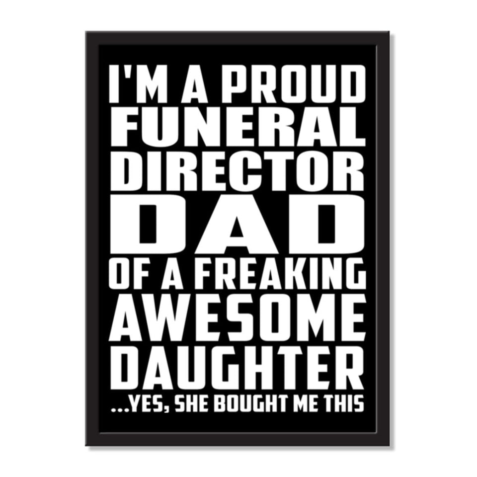 I'm A Proud Funeral Director Dad Of A Freaking Awesome Daughter, She Bought Me This - Portrait Frame Photo Tile