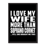I Love My Wife More Than Soprano Cornet ...Yes, She Bought Me This - Portrait Frame Photo Tile