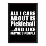 All I Care About Is Pickleball And Like Maybe 3 People - Portrait Frame Photo Tile