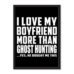 I Love My Boyfriend More Than Ghost Hunting ...He Bought Me This - Portrait Frame Photo Tile