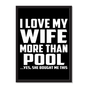 I Love My Wife More Than Pool ...Yes, She Bought Me This - Portrait Frame Photo Tile