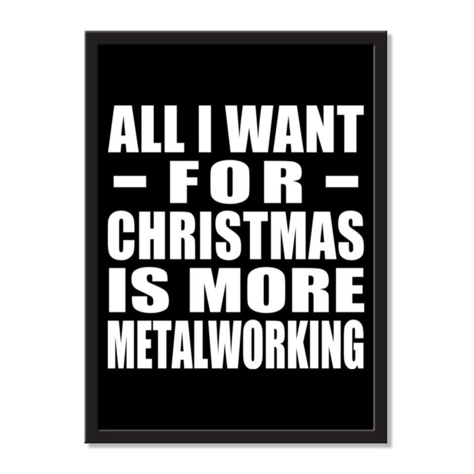 All I Want For Christmas Is More Metalworking - Portrait Frame Photo Tile