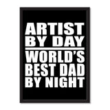 Artist By Day World's Best Dad By Night - Portrait Frame Photo Tile