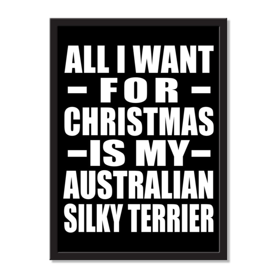 All I Want For Christmas Is My Australian Silky Terrier - Portrait Frame Photo Tile