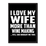 I Love My Wife More Than Wine Making ...Yes, She Bought Me This - Portrait Frame Photo Tile