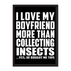 I Love My Boyfriend More Than Collecting Insects ...He Bought Me This - Portrait Frame Photo Tile