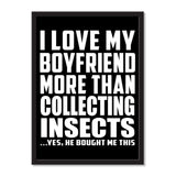 I Love My Boyfriend More Than Collecting Insects ...He Bought Me This - Portrait Frame Photo Tile