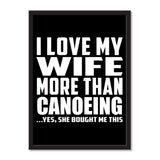 I Love My Wife More Than Canoeing ...Yes, She Bought Me This - Portrait Frame Photo Tile