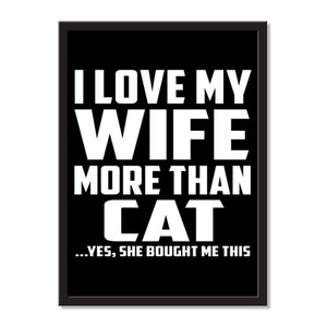 I Love My Wife More Than Cat ...Yes, She Bought Me This - Portrait Frame Photo Tile