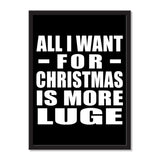 All I Want For Christmas Is More Luge - Portrait Frame Photo Tile