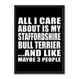 All I Care About Is My Staffordshire Bull Terrier And Like Maybe 3 People - Portrait Frame Photo Tile