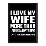I Love My Wife More Than Learning An Instrument ...Yes, She Bought Me This - Portrait Frame Photo Tile
