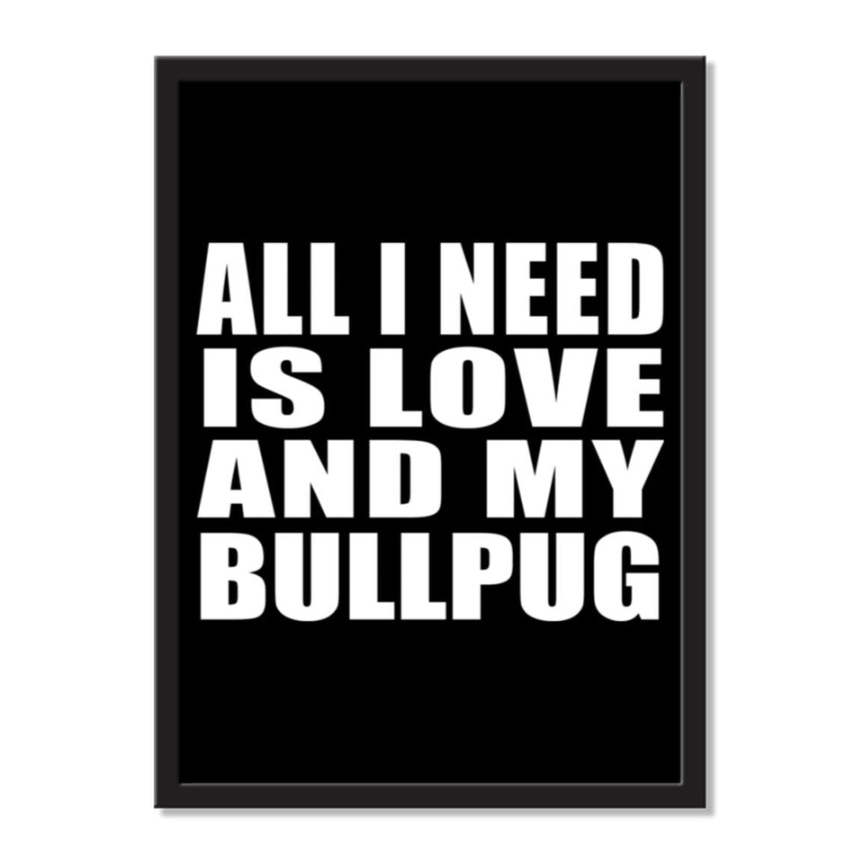 All I Need Is Love And My Bullpug - Portrait Frame Photo Tile