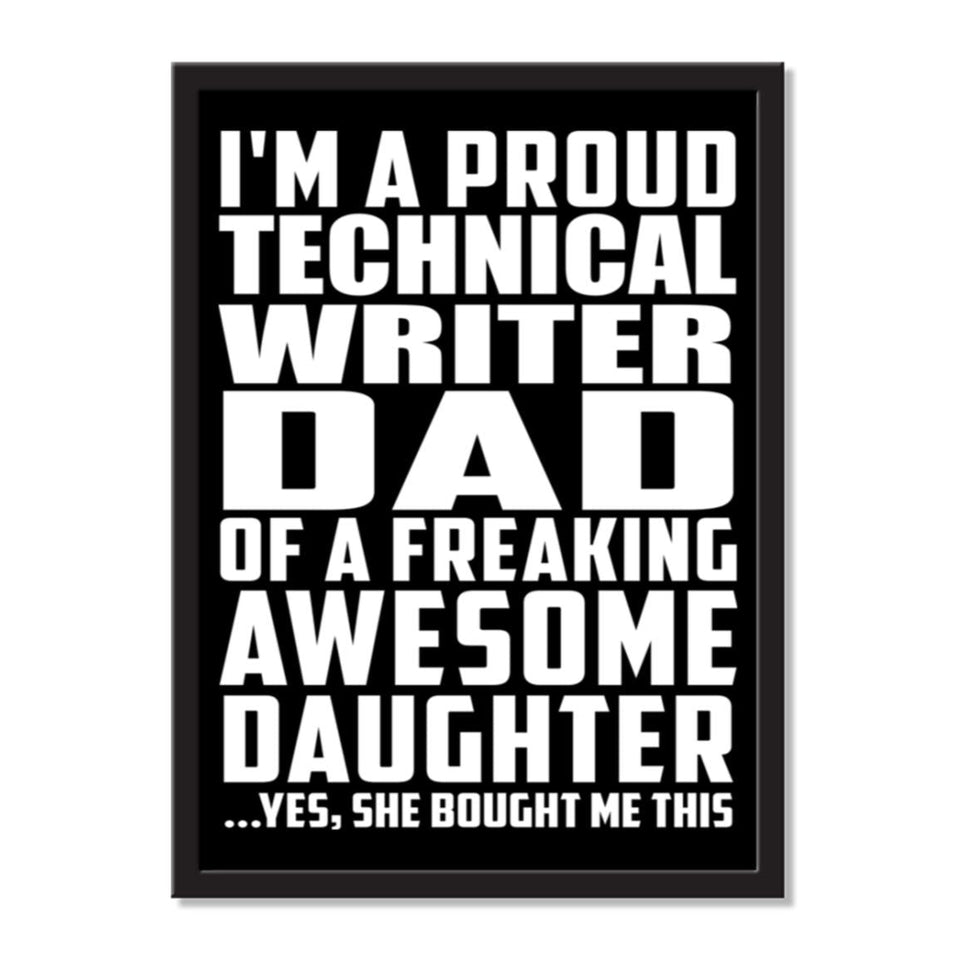 I'm A Proud Technical Writer Dad Of A Freaking Awesome Daughter, She Bought Me This - Portrait Frame Photo Tile