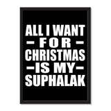 All I Want For Christmas Is My Suphalak - Portrait Frame Photo Tile