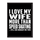 I Love My Wife More Than Speed Skating ...Yes, She Bought Me This - Portrait Frame Photo Tile