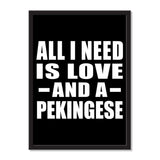 All I Need Is Love And A Pekingese - Portrait Frame Photo Tile