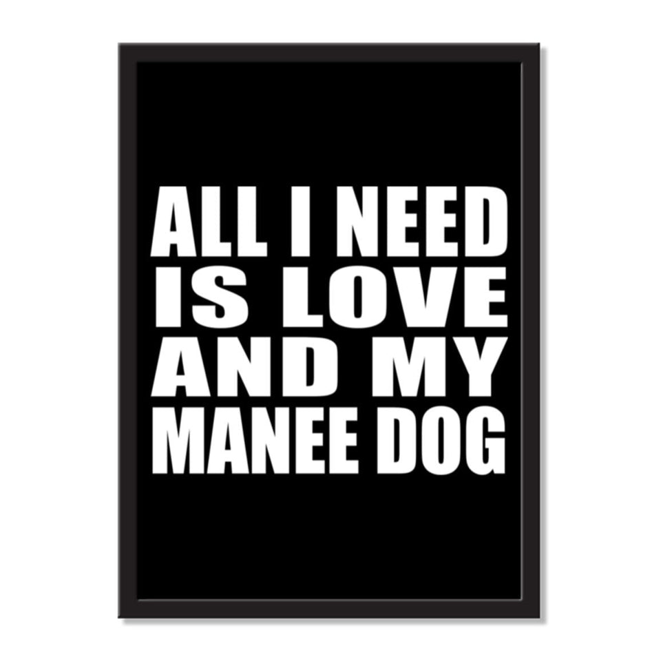 All I Need Is Love And My Manee Dog - Portrait Frame Photo Tile