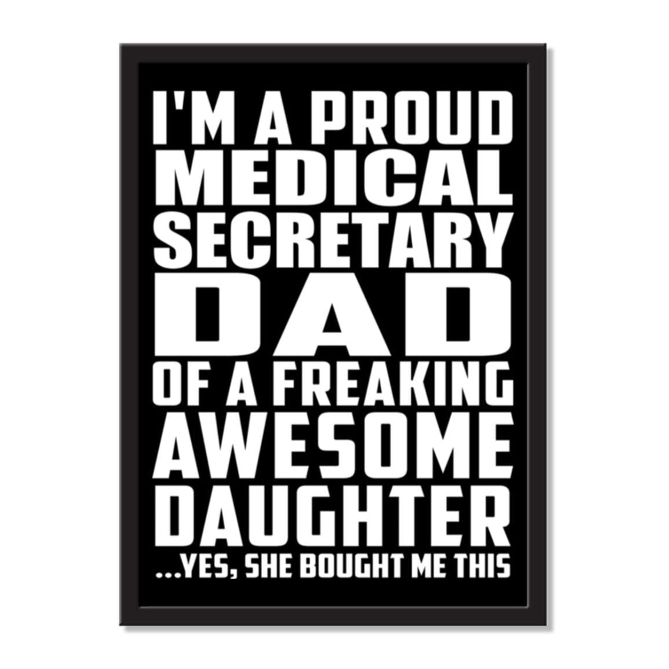 I'm A Proud Medical Secretary Dad Of A Freaking Awesome Daughter, She Bought Me This - Portrait Frame Photo Tile