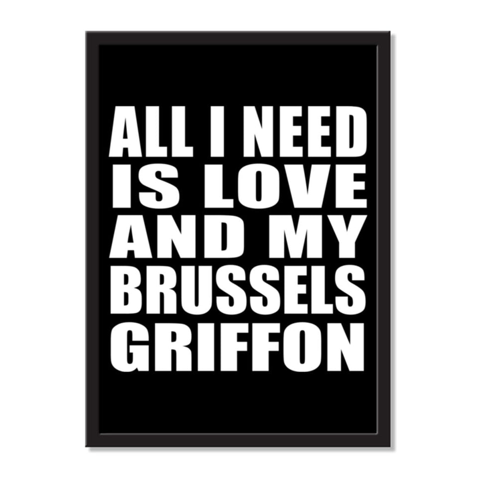 All I Need Is Love And My Brussels Griffon - Portrait Frame Photo Tile