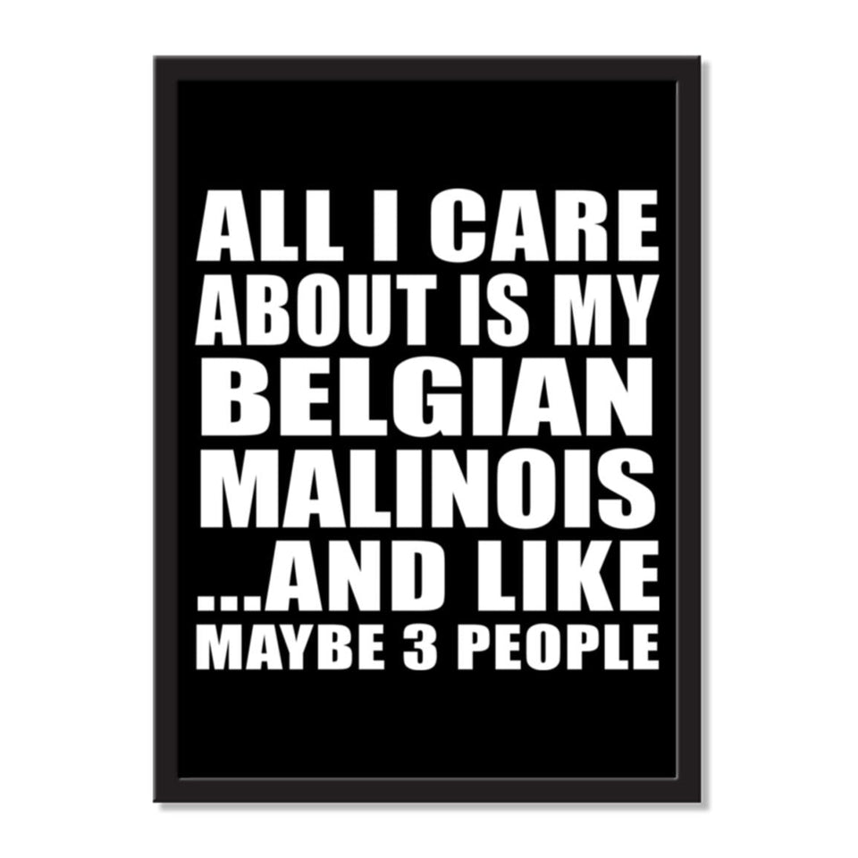 All I Care About Is My Belgian Malinois And Like Maybe 3 People - Portrait Frame Photo Tile