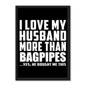 I Love My Husband More Than Bagpipes ...He Bought Me This - Portrait Frame Photo Tile