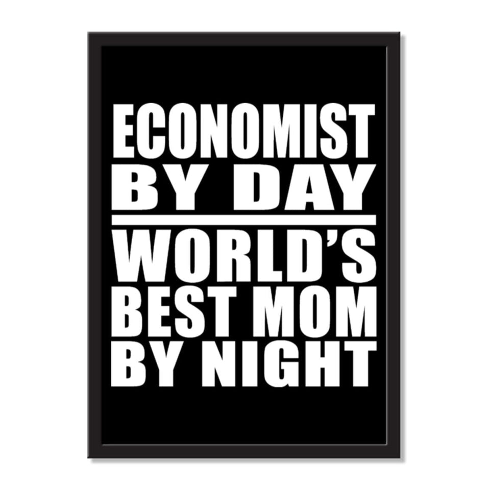 Economist By Day World's Best Mom By Night - Portrait Frame Photo Tile