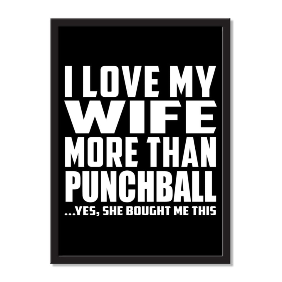 I Love My Wife More Than Punchball ...Yes, She Bought Me This - Portrait Frame Photo Tile