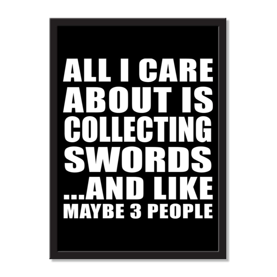 All I Care About Is Collecting Swords And Like Maybe 3 People - Portrait Frame Photo Tile