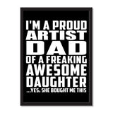 I'm A Proud Artist Dad Of A Freaking Awesome Daughter, She Bought Me This - Portrait Frame Photo Tile