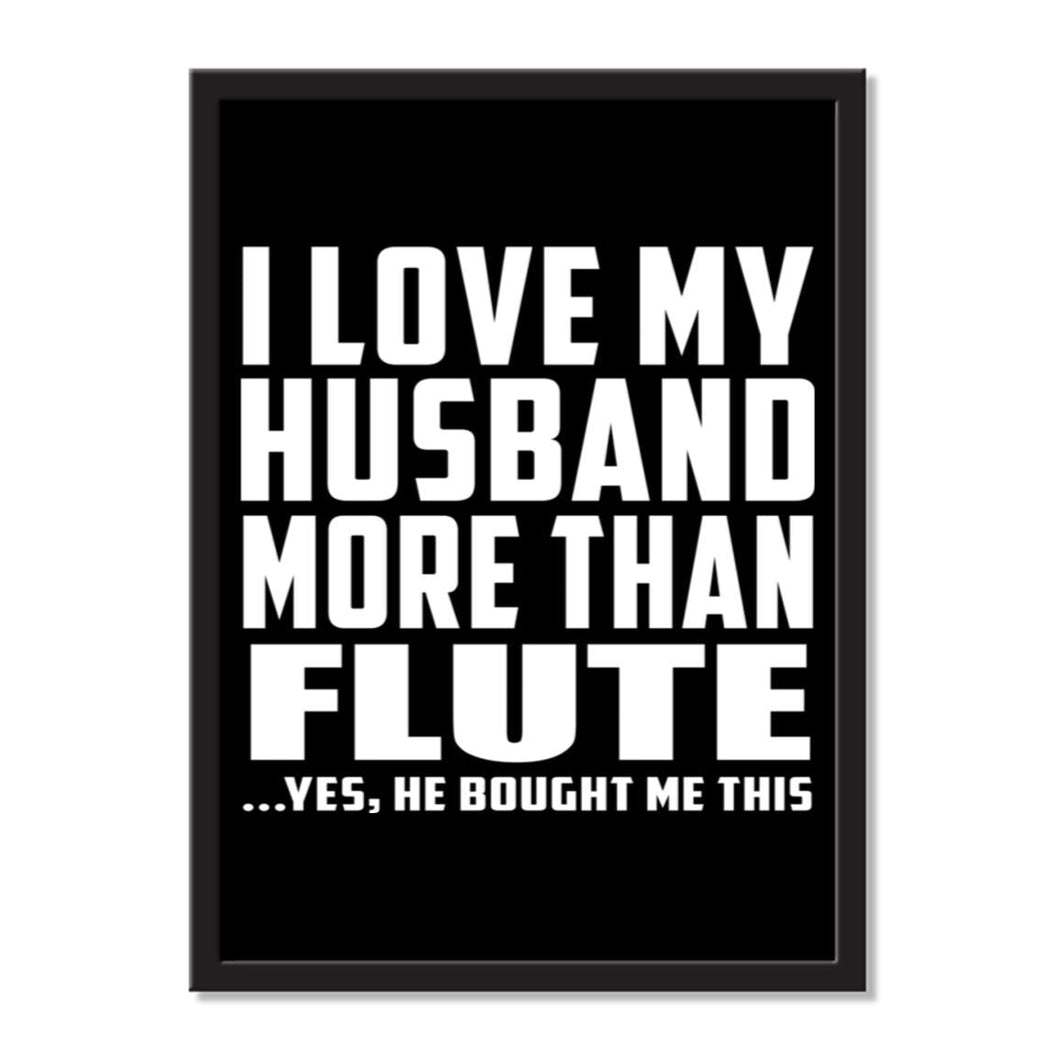 I Love My Husband More Than Flute ...He Bought Me This - Portrait Frame Photo Tile