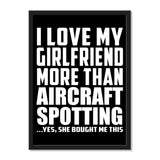 I Love My Girlfriend More Than Aircraft Spotting ...She Bought Me This - Portrait Frame Photo Tile