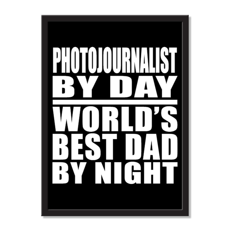 Photojournalist By Day World's Best Dad By Night - Portrait Frame Photo Tile