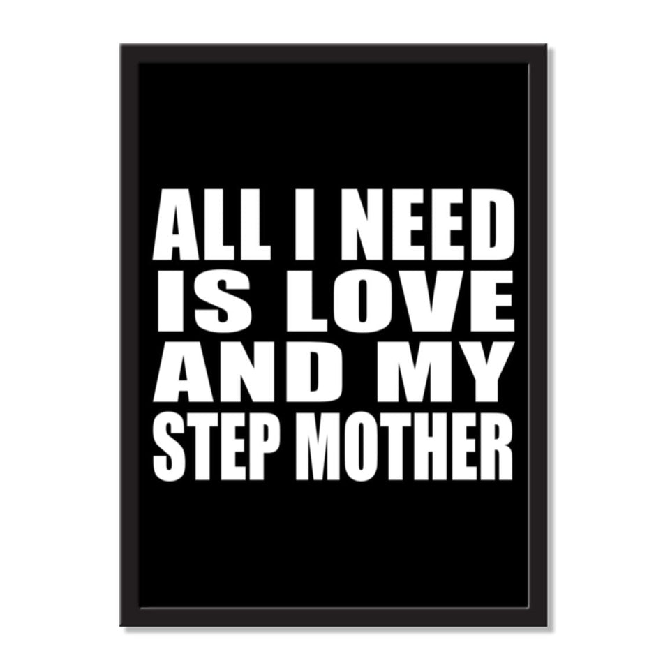All I Need Is Love And My Step Mother - Portrait Frame Photo Tile