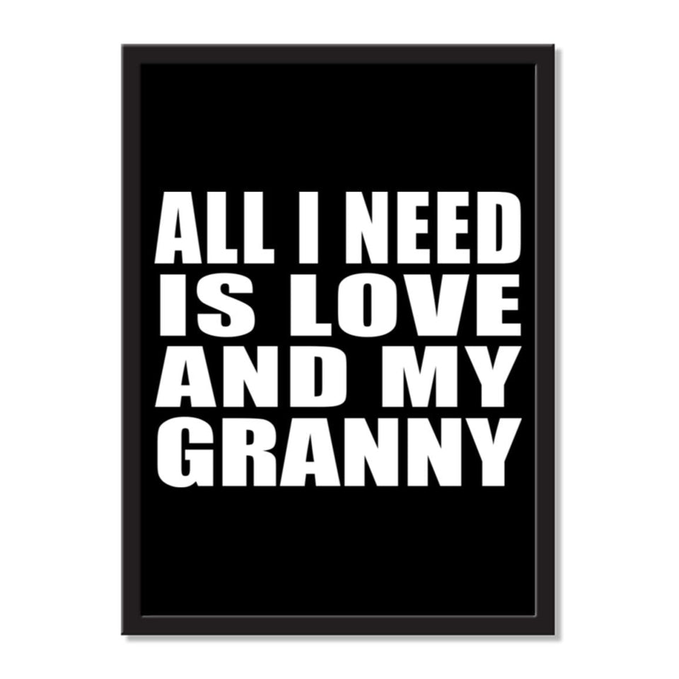 All I Need Is Love And My Granny - Portrait Frame Photo Tile