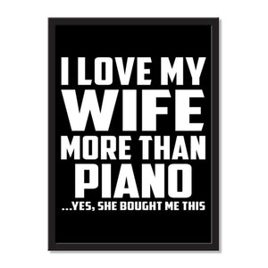 I Love My Wife More Than Piano ...Yes, She Bought Me This - Portrait Frame Photo Tile