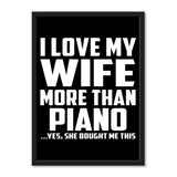 I Love My Wife More Than Piano ...Yes, She Bought Me This - Portrait Frame Photo Tile