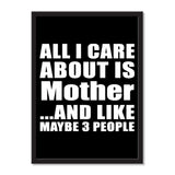 All I Care About Is Mother And Like Maybe 3 People - Portrait Frame Photo Tile