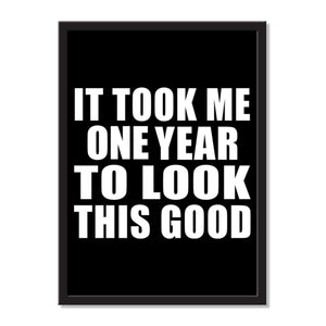 It Took Me 1 Year To Look This Good - Portrait Frame Photo Tile