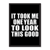 It Took Me 1 Year To Look This Good - Portrait Frame Photo Tile