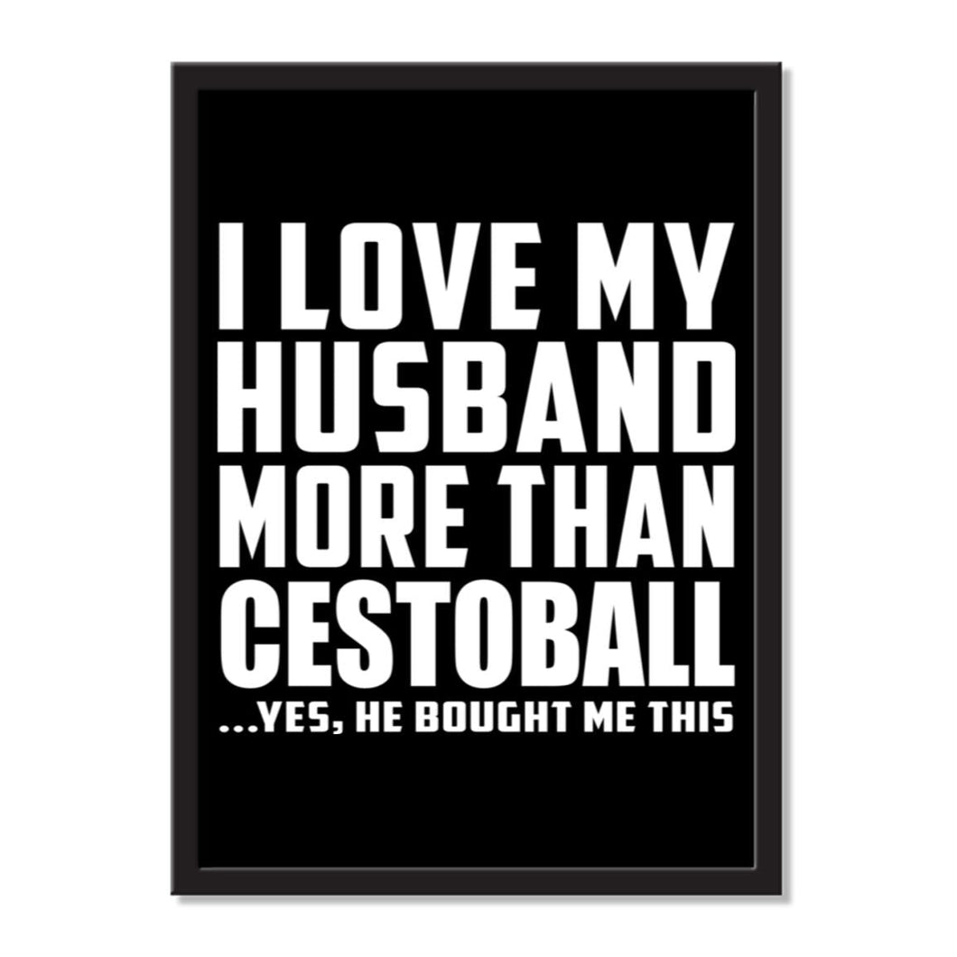 I Love My Husband More Than Cestoball ...He Bought Me This - Portrait Frame Photo Tile