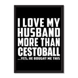 I Love My Husband More Than Cestoball ...He Bought Me This - Portrait Frame Photo Tile